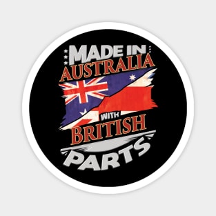 Made In Australia With British Parts - Gift for British From Great Britain Magnet